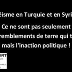 Séisme en Turquie et en Syrie, Ce ne sont pas seulement les tremblements de terre qui tuent mais l'inaction politique!